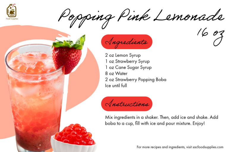 Easy popping pink lemonade recipe from SAC Food Supplies. Ingredients: strawberry popping boba, cane sugar syrup, strawberry syrup, lemon syrup.