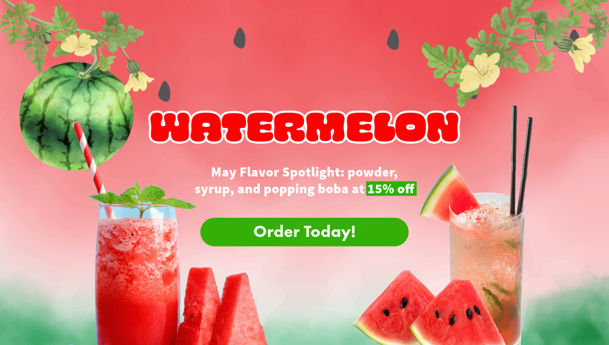 Watermelon flavor promotion for May – 15% off watermelon powder, syrup, and popping boba. Summer drinks with watermelon slices and bold red text on a pink background.